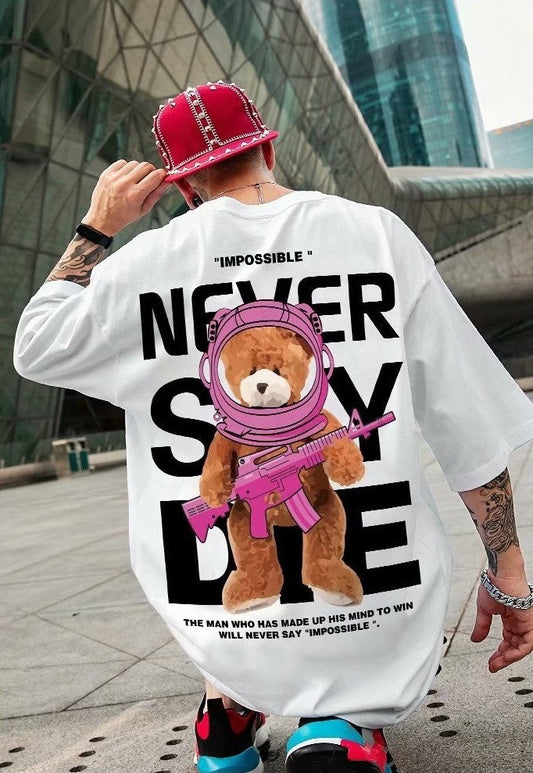Never Say Die Oversized T-Shirt – Teddy Bear Astronaut Streetwear Tee